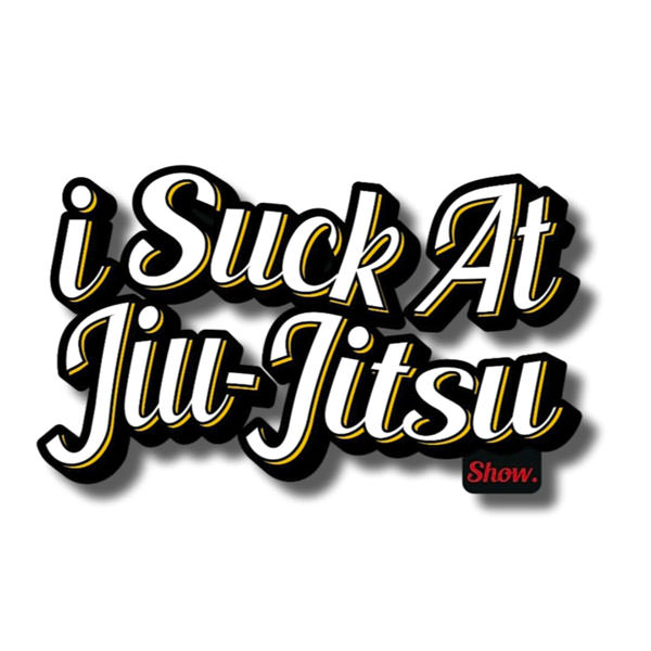 I Suck At Jiu Jitsu